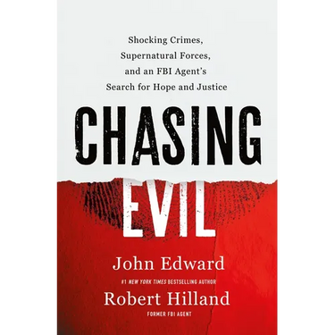 Chasing Evil: Shocking Crimes, Supernatural Forces, and an FBI Agent's Search for Hope and Justice