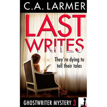 Last Writes: A Ghostwriter Mystery 3