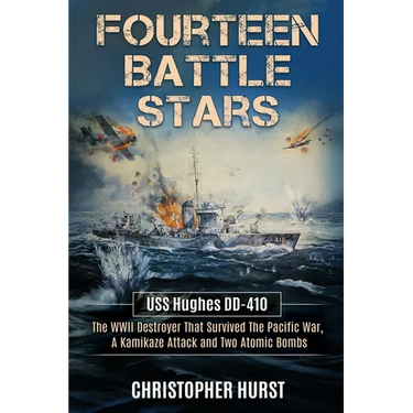 Fourteen Battle Stars - USS Hughes DD410 - The WWII Destroyer That Survived The Pacific War, A Kamikaze Attack & Two Atomic Bombs