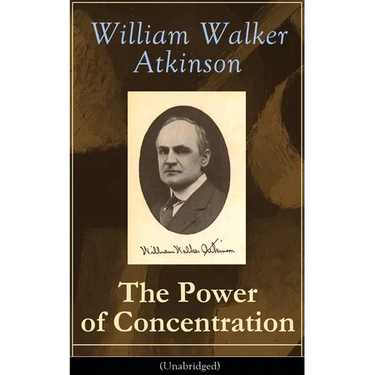 The Power of Concentration (Unabridged): Life lessons and concentration exercises: Learn how to develop and improve the invaluable power of concentrat