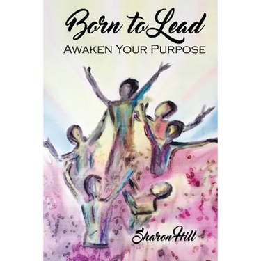 Born to Lead: Awaken Your Purpose