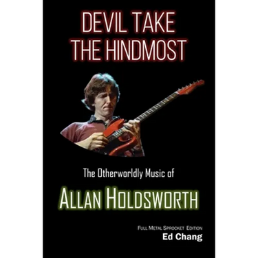 Devil Take the Hindmost, The Otherworldly Music of Allan Holdsworth: FMS Edition