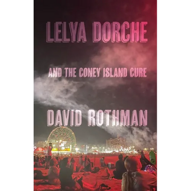 Lelya Dorche and the Coney Island Cure