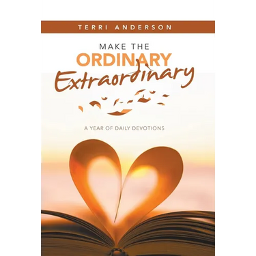 Make the Ordinary Extraordinary: A Year of Daily Devotions