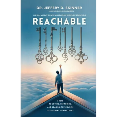 Reachable: Seven Keys to Loving, Mentoring, and Leading the Church of the Next Generations