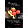Midnight Peaches, Two O'Clock Patience: A Collection of Essays, Poems, and Short Stories on Womanhood and the Spirit