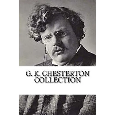 G. K. Chesterton Collection: What's Wrong with the World, Orthodoxy, and Heretics