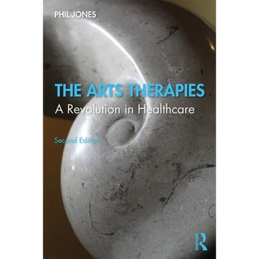 The Arts Therapies: A Revolution in Healthcare