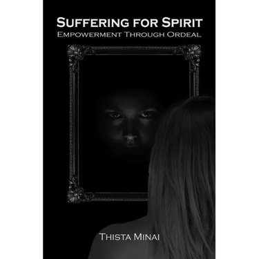 Suffering For Spirit: Empowerment Through Ordeal