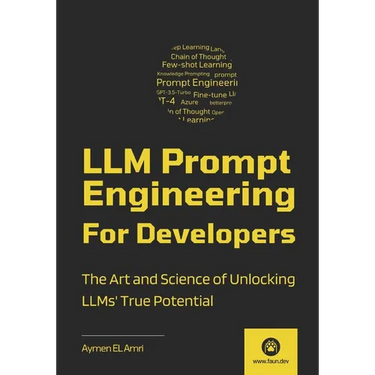 LLM Prompt Engineering For Developers: The Art and Science of Unlocking LLMs' True Potential