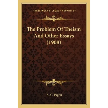 The Problem Of Theism And Other Essays (1908)