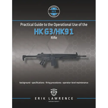 Practical Guide to the Operational Use of the HK G3/HK91 Rifle