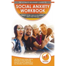 Social Anxiety Workbook: The Ultimate Beginner's Guide to Overcome Social Anxiety - 30-Day Proven Action Plan & Strategies to Stop Worrying, Improve S