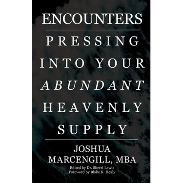 Encounters: Pressing into Your Abundant Heavenly Supply