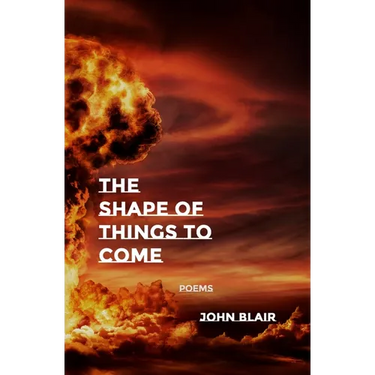 The Shape of Things to Come: Poems