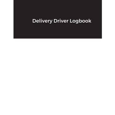 Delivery Driver Logbook: Keep Track of Deliveries, Trips, Mileage, Times And Dates, Perfect For DoorDash & Instacart Drivers, Road Travel, Logbook, Ti