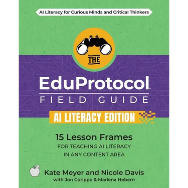 The EduProtocol Field Guide AI Literacy Edition