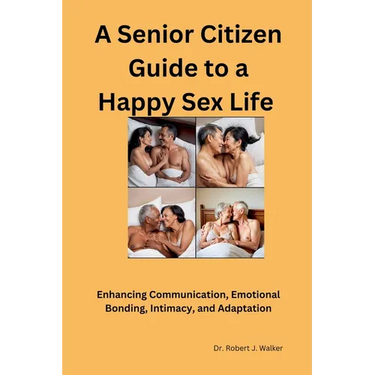 A Senior Citizen Guide to A Happy Sex Sex LIfe