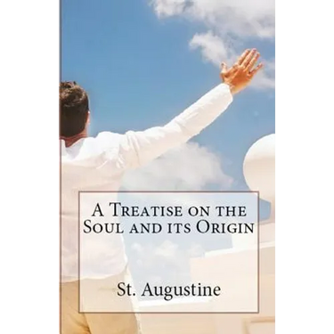 A Treatise on the Soul and its Origin