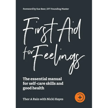 First Aid for Feelings: The essential Manual for self-care skills and good health