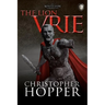 The Lion Vrie: The White Lion Chronciles, Book 2