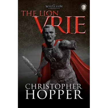 The Lion Vrie: The White Lion Chronciles, Book 2