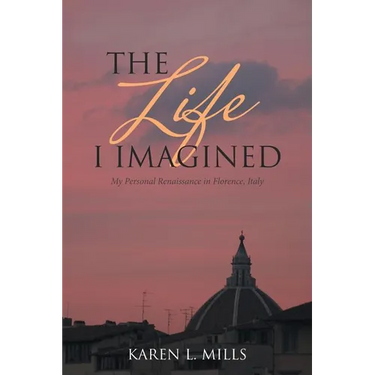 The Life I Imagined: My Personal Renaissance in Florence, Italy