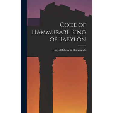 Code of Hammurabi, King of Babylon