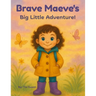 Brave Maeve's Big Little Adventure