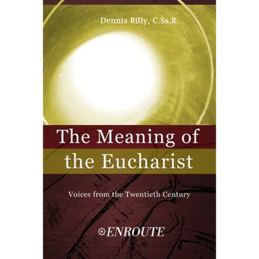 The Meaning of the Eucharist: Voices from the Twentieth Century