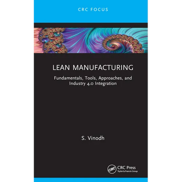 Lean Manufacturing: Fundamentals, Tools, Approaches, and Industry 4.0 Integration