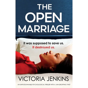 The Open Marriage: An unputdownable psychological thriller with a jaw-dropping twist