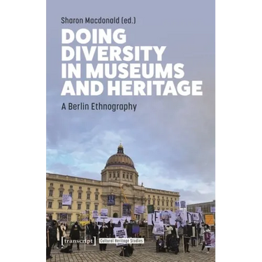 Doing Diversity in Museums and Heritage: A Berlin Ethnography