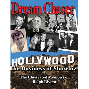 Dream Chaser - The Business of Showbiz: The Illustrated Memoirs of Ralph Rivera
