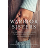 Warrior Sisters: One was a drunk, the other a junkie. To help each other, they had to save themselves first