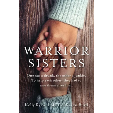 Warrior Sisters: One was a drunk, the other a junkie. To help each other, they had to save themselves first