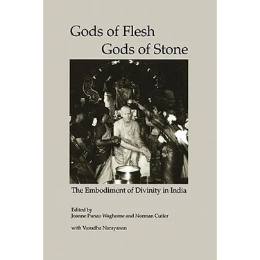 Gods of Flesh, Gods of Stone: The Embodiment of Divinity in India