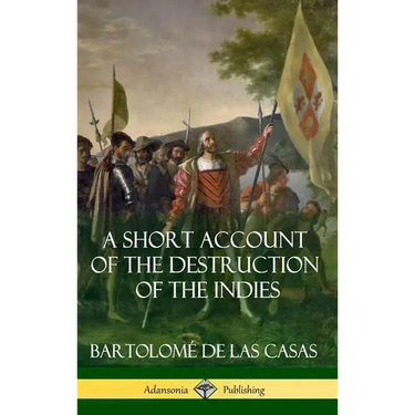 A Short Account of the Destruction of the Indies (Spanish Colonial History) (Hardcover)