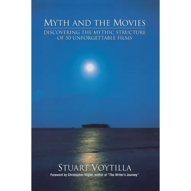 Myth & the Movies: Discovering the Myth Structure of 50 Unforgettable Films