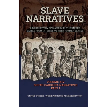 Slave Narratives Volume XIV South Carolina Narratives Part 1