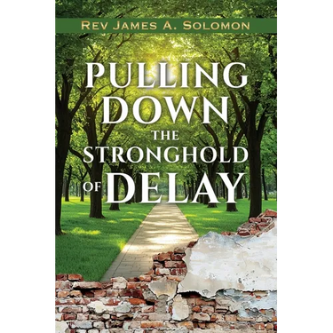 PULLING DOWN the STRONGHOLD of DELAY