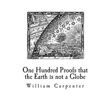 One Hundred Proofs that the Earth is not a Globe: Flat Earth Theory