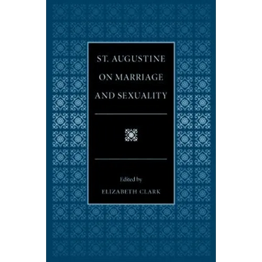 St. Augustine on Marriage and Sexuality