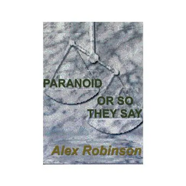 Paranoid, or So They Say