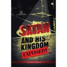 Satan and His Kingdom Exposed!