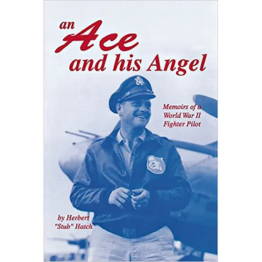 An Ace and His Angel: Memoirs of a WWII Fighter Pilot