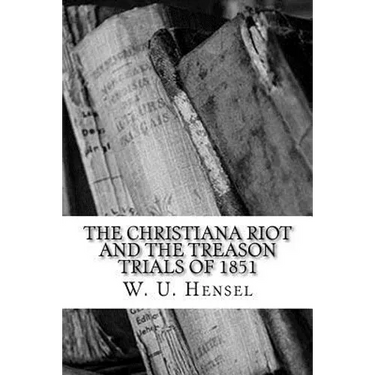 The Christiana Riot and The Treason Trials of 1851