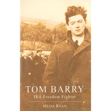 Tom Barry: IRA Freedom Fighter
