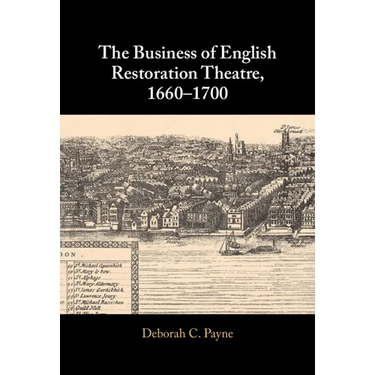 The Business of English Restoration Theatre, 1660-1700