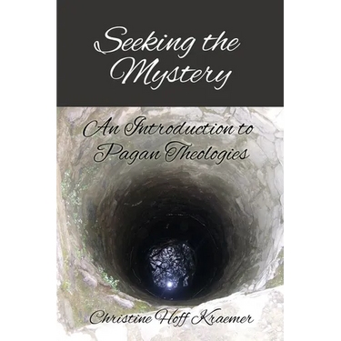 Seeking the Mystery: An Introduction to Pagan Theologies